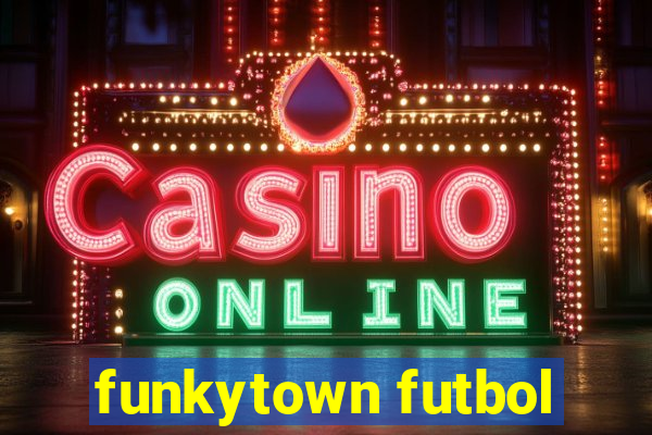 funkytown futbol